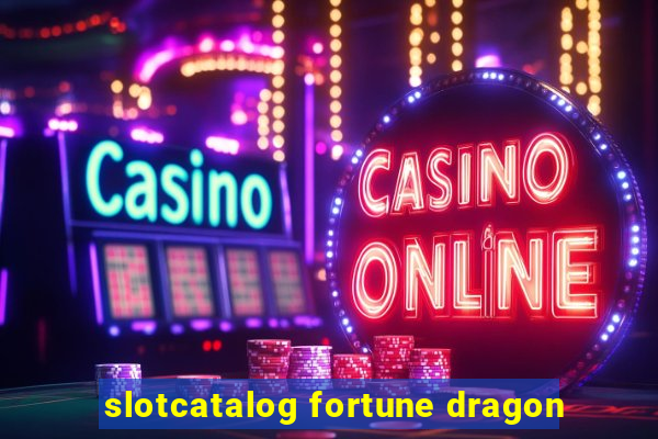 slotcatalog fortune dragon